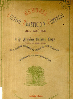 Memoria sobre el cultivo, beneficio y comercio del azúcar, de F. Gutérrez Creps (Manila, 1878)