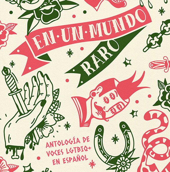 'En un mundo raro', una colección de voces LGTBIQ+ en español editada por Dos Bigotes y la AECID